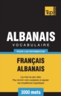 Vocabulaire Fran?ais-Albanais pour l'autoformation - 3000 mots - Book