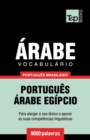 Vocabulario Portugues Brasileiro-Arabe - 9000 palavras : Arabe Egipcio - Book