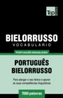 Vocabul?rio Portugu?s Brasileiro-Bielorrusso - 7000 palavras - Book