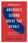 Proposition 13 – America’s Second Great Tax Revolt : A Forty Year Struggle for Library Survival - Book
