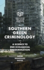 Southern Green Criminology : A Science to End Ecological Discrimination - Book