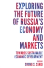 Exploring the Future of Russia's Economy and Markets : Towards Sustainable Economic Development - Book
