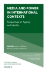 Media and Power in International Contexts : Perspectives on Agency and Identity - Book