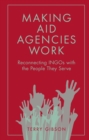 Making Aid Agencies Work : Reconnecting INGOs with the People They Serve - eBook