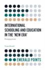 International Schooling and Education in the 'New Era' : Emerging Issues - Book