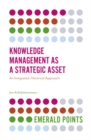 Knowledge Management as a Strategic Asset : An Integrated, Historical Approach - eBook