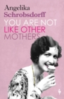 You Are Not Like Other Mothers - Book