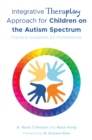 Integrative Theraplay® Approach for Children on the Autism Spectrum : Practical Guidelines for Professionals - Book