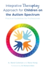 Integrative Theraplay(R) Approach for Children on the Autism Spectrum : Practical Guidelines for Professionals - eBook