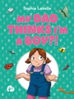 My Dad Thinks I'm a Boy?! : A TRANS Positive Children's Book - Book