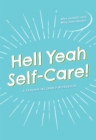 Hell Yeah Self-Care! : A Trauma-Informed Workbook - Book