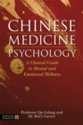 Chinese Medicine Psychology : A Clinical Guide to Mental and Emotional Wellness - Book