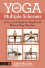 Yoga and Multiple Sclerosis : A Practical Guide for People with MS and Yoga Teachers - Book