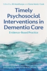 Timely Psychosocial Interventions in Dementia Care : Evidence-Based Practice - Book