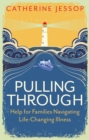 Pulling Through : Help for Families Navigating Life-Changing Illness - Book