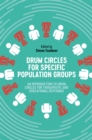 Drum Circles for Specific Population Groups : An Introduction to Drum Circles for Therapeutic and Educational Outcomes - Book