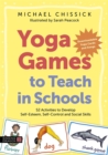 Yoga Games to Teach in Schools : 52 Activities to Develop Self-Esteem, Self-Control and Social Skills - Book