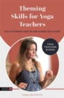 Theming Skills for Yoga Teachers : Tools to Inspire Creative and Connected Classes - Book