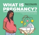What Is Pregnancy? : A Guide for People with Autism, Special Educational Needs and Disabilities - Book