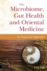 The Microbiome, Gut Health and Oriental Medicine : An Integrated Approach - Book