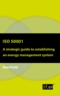 ISO 50001 : A strategic guide to establishing an energy management system - eBook