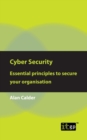 Cyber Security: Essential Principles to Secure Your Organisation - Book