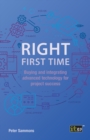 Right First Time : Buying and integrating advanced technology for project success - Book