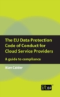 The EU Data Protection Code of Conduct for Cloud Service Providers : A guide to compliance - Book