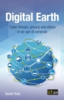 Digital Earth : Cyber threats, privacy and ethics in an age of paranoia - Book
