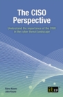 The CISO Perspective : Understand the importance of the CISO in the cyber threat landscape - eBook