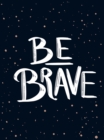 Be Brave : The Little Book of Courage - eBook