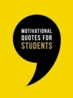 Motivational Quotes for Students : Wise Words to Inspire and Uplift You Every Day - eBook