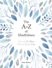 The A-Z of Mindfulness : How to Be More Present Every Day - eBook