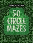 50 Circle Mazes : For All Ages, with guidelines and solutions - Book
