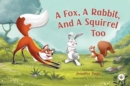 A Fox, A Rabbit, And A Squirrel Too - Book