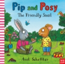 Pip and Posy: The Friendly Snail : A classic storybook about valuing each other's differences - Book