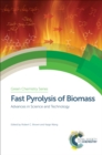 Fast Pyrolysis of Biomass : Advances in Science and Technology - eBook