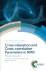 Cross-relaxation and Cross-correlation Parameters in NMR : Molecular Approaches - eBook