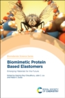 Biomimetic Protein Based Elastomers : Emerging Materials for the Future - eBook