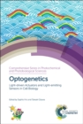Optogenetics : Light-driven Actuators and Light-emitting Sensors in Cell Biology - eBook