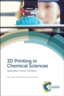 3D Printing in Chemical Sciences : Applications Across Chemistry - Book