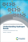 Understanding Hydrogen Bonds : Theoretical and Experimental Views - Book