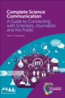 Complete Science Communication : A Guide to Connecting with Scientists, Journalists and the Public - eBook