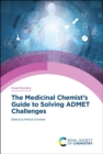 Medicinal Chemist's Guide to Solving ADMET Challenges - eBook