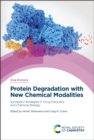 Protein Degradation with New Chemical Modalities : Successful Strategies in Drug Discovery and Chemical Biology - Book