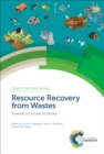 Resource Recovery from Wastes : Towards a Circular Economy - eBook