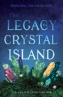 The Legacy of Crystal Island : Book One - The Awakening - eBook