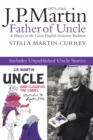 J.P. Martin : Father of Uncle, including the Unpublished Uncle - eBook