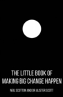 The Little Book of Making Big Change Happen - eBook