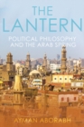 The Lantern : Political Philosophy and The Arab Spring - Book